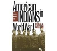 American Indians in World War I: At War and at Home