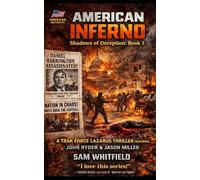 American Inferno: A Task Force Lazarus Thriller featuring John Ryder and Jason Miller!: 5 (The Shadows of Deception Saga)