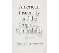 American Insecurity and the Origins of Vulnerability