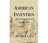 American Invention: Enlightenment to Innovation