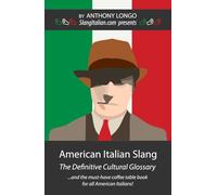 American Italian Slang: The Definitive Cultural Glossary