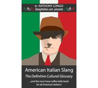 American Italian Slang: The Definitive Cultural Glossary