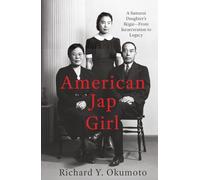 American Jap Girl: A Samurai Daughter’s Ikigai-From Incarceration to Legacy