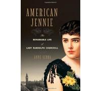 American Jennie - The Remarkable Life of Lady Randolph Churchill
