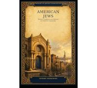 American Jews: History, Traditions and Memory of a Diverse Community (Memory of Jewish Communities)