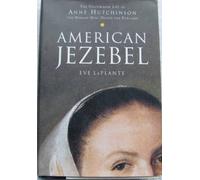 American Jezebel: The Uncommon Life of Anne Hutchinson, the Woman Who Defied the Puritans