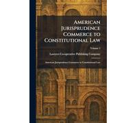 American Jurisprudence Commerce to Constitutional Law: American Jurisprudence Commerce to Constitutional Law