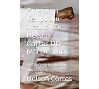 American Kenpo Jiu-Jitsu by Dr Nelson Cortes DD MD DC JUD: Self Defense in a Modern World Part 3