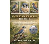 AMERICAN KESTREL HANDBOOK: A Comprehensive Collection of Rare, Complex, and Practical Micro-Topics to Improve Precision, Understanding, and Confidence for Every American Kestrel Keeper