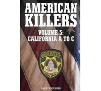 AMERICAN KILLERS VOL. 5 California A to C.