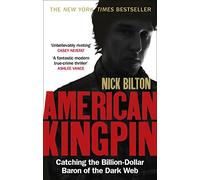 American Kingpin: Catching the Billion-Dollar Baron of the Dark Web