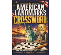 American Landmarks Crossword: A Fun Collection of Famous U.S. Landmarks, National Monuments, Historic Sites, and Iconic Destinations for Adults, Seniors, Travelers, and History Lovers | 50+ Puzzles