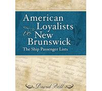 American Loyalists to New Brunswick: The Ship Passenger Lists