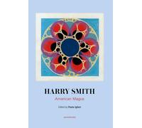 American Magus Harry Smith: A Modern Alchemist (Semiotext(e) / Native Agents)