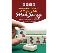 American Mah Jongg: A Beginner's Guide to Mastering the Game Like a Professional