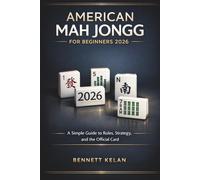 American Mah Jongg for Beginners 2026: A Simple Guide to Rules, Strategy, and the Official Card