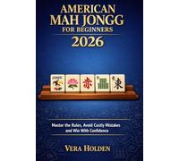 American Mah Jongg for Beginners 2026: Master the Rules, Avoid Costly Mistakes and Win With Confidence