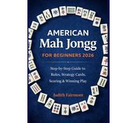 American Mah Jongg for beginners 2026: Step-by-Step Guide to Rules, Strategy Cards, Scoring & Winning Play
