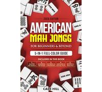 American Mah Jongg for Beginners and Beyond: The Complete 5-in-1 Full-Color Guide to Game Rules, Tile Meanings, Winning Strategies, Scoring Methods & Annual Card Insights