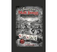 American Mah Jongg For Beginners: Beginner Friendly Guide to American Mahjongg Rules, Card System, and Winning Tips