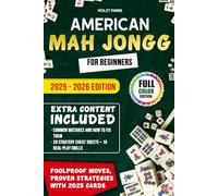 American Mah Jongg For Beginners: From Tile Setup to Winning Hands Fast-The Most Beginner-Friendly Guide with Smart Tips, Mistake-Proof Moves, and Clear 2025 Card Strategies