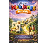 American Mah Jongg for Kids: A simple and Thoughtful Guide to Tiles patterns and Confident Play