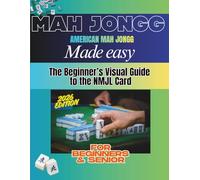 American Mah Jongg Made Easy: The Complete Beginner’s Visual Guide to the NMJL Card Step-by-Step Instructions to Play with Confidence, Avoid Mistakes, and Win More Games - Updated for 2026