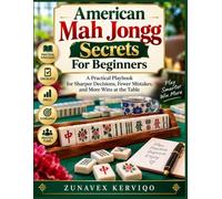 American Mah Jongg Secrets For Beginners: A Practical Playbook for Sharper Decisions, Fewer Mistakes, and More Wins at the Table