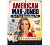 American Mah Jongg. The 4-Week No-Panic Table Plan: Stop Feeling Like the One Everyone Waits For and Start Making Clear Moves | 20-Minute Drills to Read the Card Without Memorizing or Feeling Lost