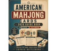 American Mahjong Cards 2026 Guide Book: Learn to Read the 2026 Card, Recognize Winning Patterns, and Make Better Decisions Every Game