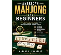 American Mahjong for Beginners: A Complete Step-by-Step Guide to Tiles, Rules, Winning Strategies, and Confident Play for New Players: 1