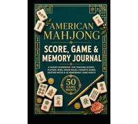 American Mahjong Score, Game & Memory Journal: A Guided Scorebook for Tracking Scores, Players, Wins, House Rules, Favorite Hands, Hosting Notes & 50 Memorable Game Nights