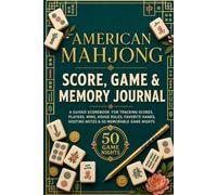 American Mahjong Score, Game & Memory Journal: A Guided Scorebook for Tracking Scores, Players, Wins, House Rules, Favorite Hands, Hosting Notes & 50 Memorable Game Nights