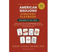 American Mahjong Strategy Playbook: Win More at the Table: Master Any Year's Card with the 90-Minute Audit, Charleston Tactics, Joker Economics, Smart Defense, and 30 Decision Drills