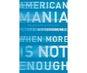 American Mania :When More is Not Enough