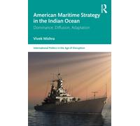 American Maritime Strategy in the Indian Ocean : Dominance, Diffusion, Adaptation