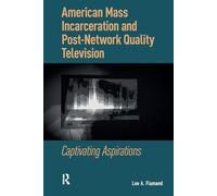 American Mass Incarceration and Post-Network Quality Television: Captivating Aspirations