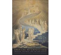 American Metempsychosis: Emerson, Whitman, and the New Poetry