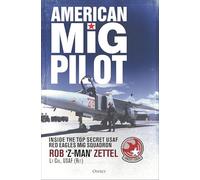 American MiG Pilot: Inside the Top Secret USAF "Red Eagles" MiG Squadron
