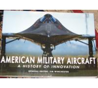 American Military Aircraft a History of Innovation