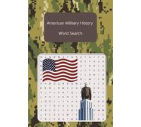 American Military History Word Search: Word searches with easy to read text about important American military history, famous individuals, relevant countries involved in conflicts, military jargon.