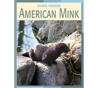 American Mink (21st Century Skills Library: Animal Invaders)
