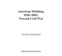 American Mobbing, 1828-1861: Toward Civil War