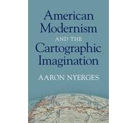 American Modernism and the Cartographic Imagination