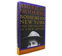 American Moderns: Bohemian New York and the Creation of a New Century