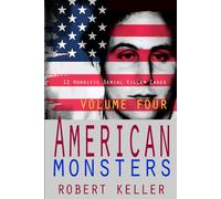 American Monsters Vol. 4: 12 Horrific American Serial Killers: Volume 4