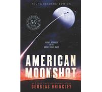 American Moonshot: John F. Kennedy and the Great Space Race: Young Readers' Edition