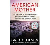 American Mother: The true story of a troubled family, motherhood, and the cyanide poisonings that shook the world