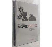 American Movie Critics: An Anthology From The Silents Until Now