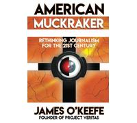 American Muckraker: Rethinking Journalism for the 21st Century